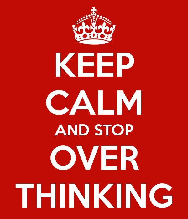 keep calm stop overthinking