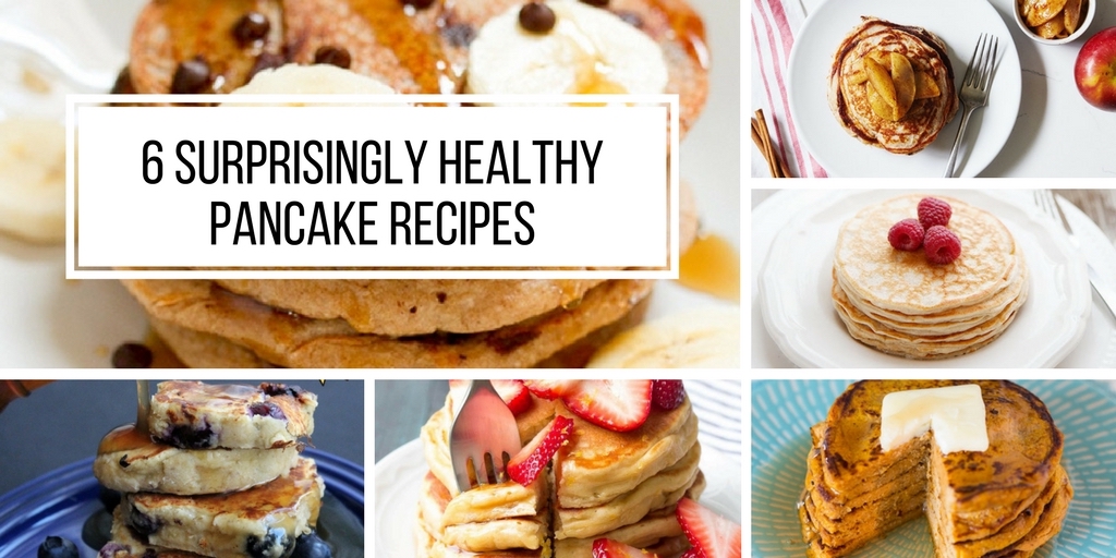 6 Surprisingly Healthy Pancake Recipes